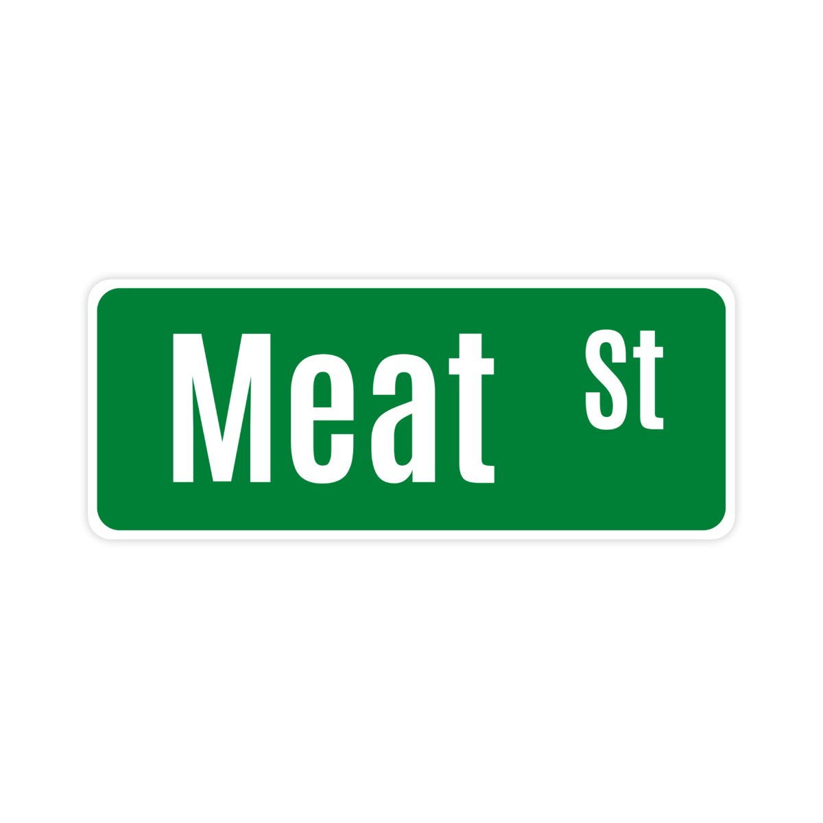 Meat St Funny Meme Street Sign Sticker - stickerbull