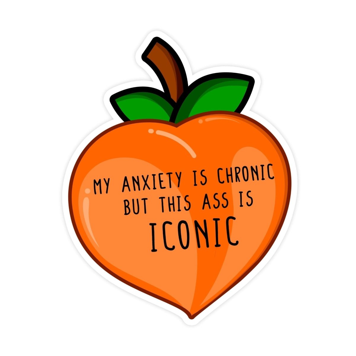 My Anxiety Is Chronic But This Ass Is Iconic Peach Mental Health Sticker - stickerbull