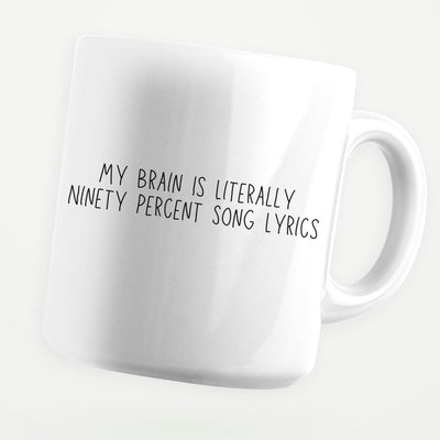 My Brain Is Literally Ninety Percent Song Lyrics 11oz Coffee Mug - stickerbullMy Brain Is Literally Ninety Percent Song Lyrics 11oz Coffee MugMugsstickerbullstickerbullMug_SongLyricsMy Brain Is Literally Ninety Percent Song Lyrics 11oz Coffee Mug