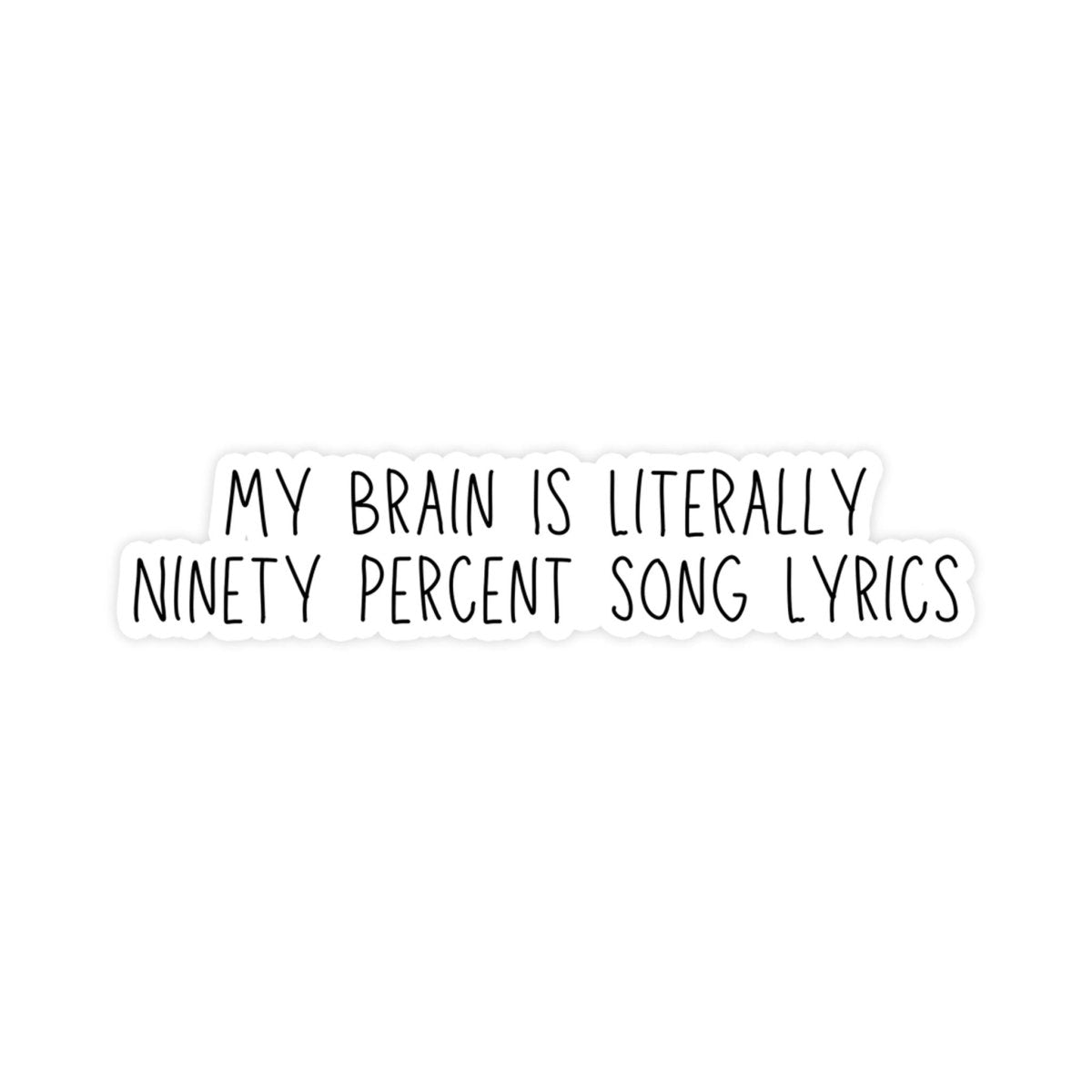 My Brain Is Literally Ninety Percent Song Lyrics Sticker - stickerbull