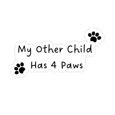 My Other Child Has 4 Paws Sticker - stickerbullMy Other Child Has 4 Paws StickerRetail StickerstickerbullstickerbullTaylor_OtherChildPaws [#220]My Other Child Has 4 Paws Sticker