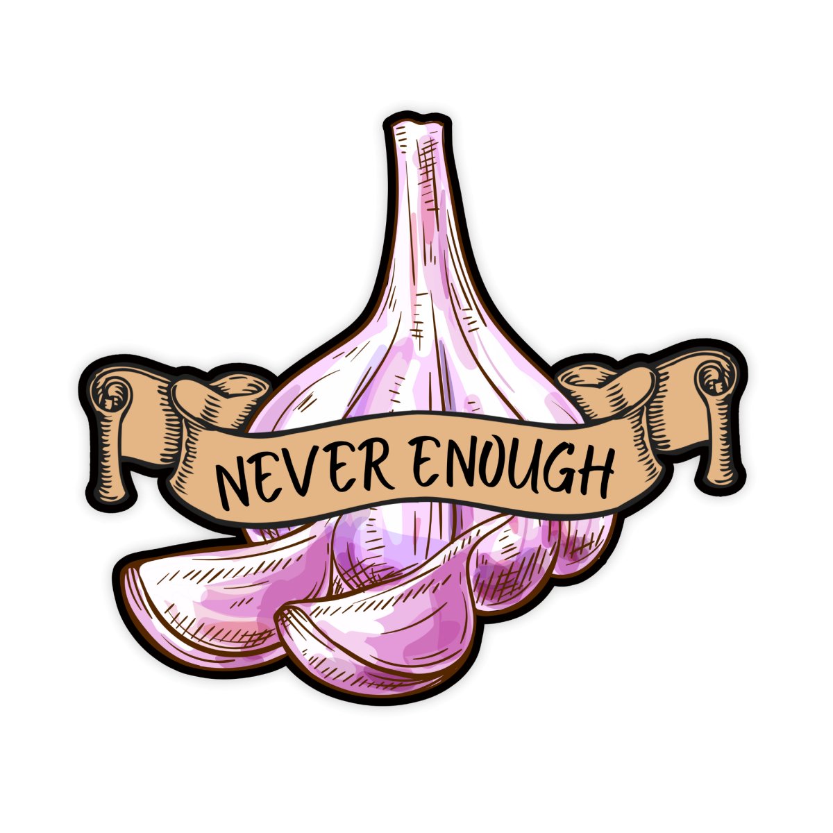 Never Enough Garlic Sticker - stickerbull