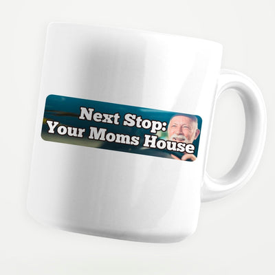 Next Stop Your Moms House 11oz Coffee Mug - stickerbullNext Stop Your Moms House 11oz Coffee MugMugsstickerbullstickerbullMug_NextStopYourMomsHouseNext Stop Your Moms House 11oz Coffee Mug