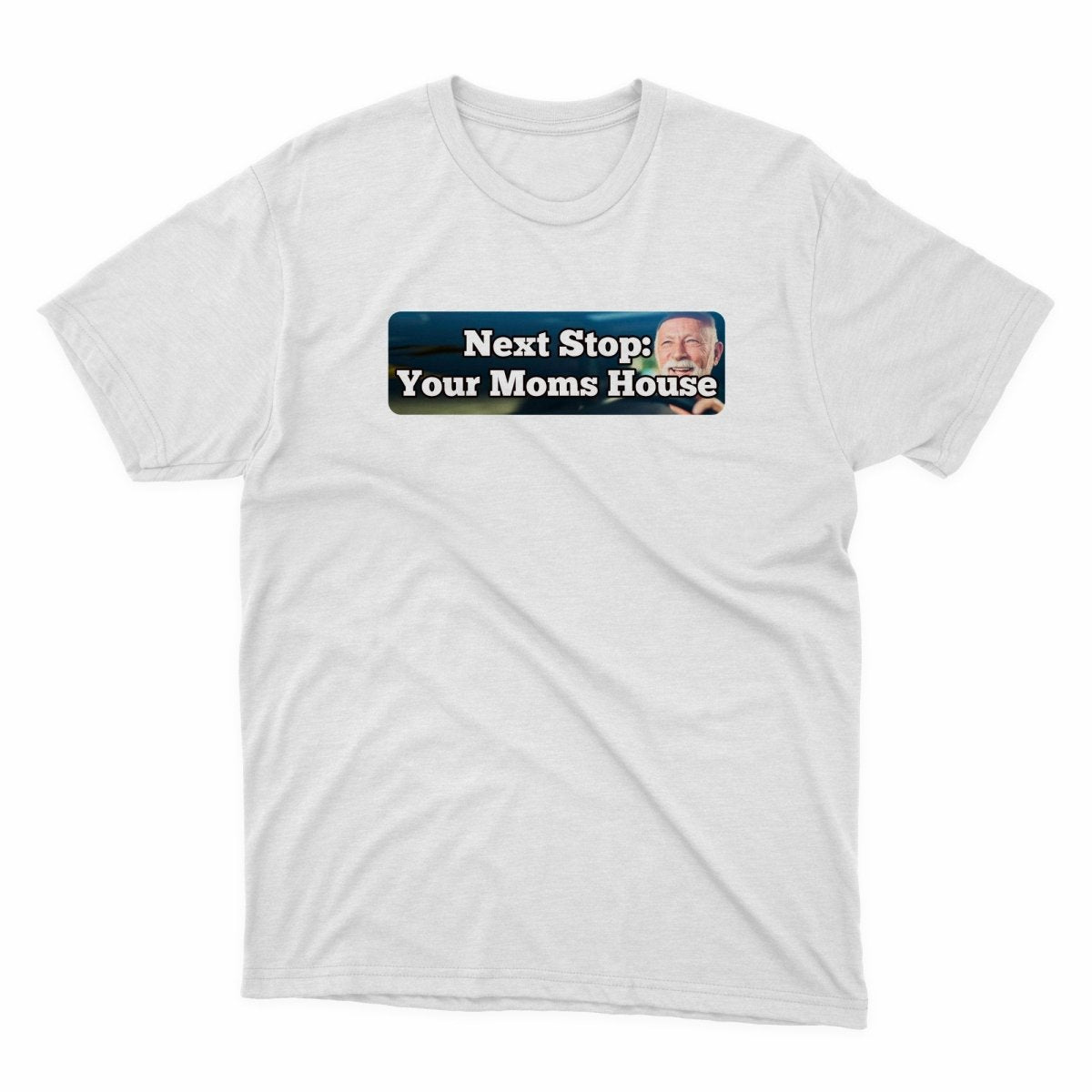 Next Stop Your Moms House Shirt - stickerbullNext Stop Your Moms House ShirtShirtsPrintifystickerbull55703030490655335342WhiteSa white t - shirt with the text next stop your moms house