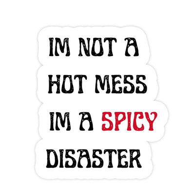Not A Hot Mess Im A Spicy Disaster Sticker - stickerbullNot A Hot Mess Im A Spicy Disaster StickerRetail StickerstickerbullstickerbullHotMess_#64Not A Hot Mess Im A Spicy Disaster Sticker