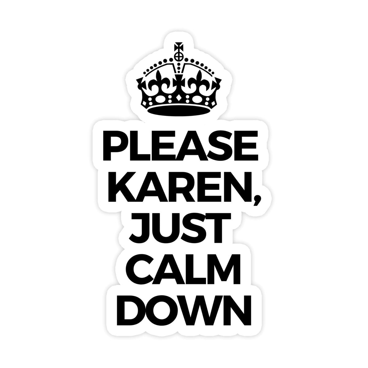 Please Karen, Just Calm Down Sticker - stickerbull