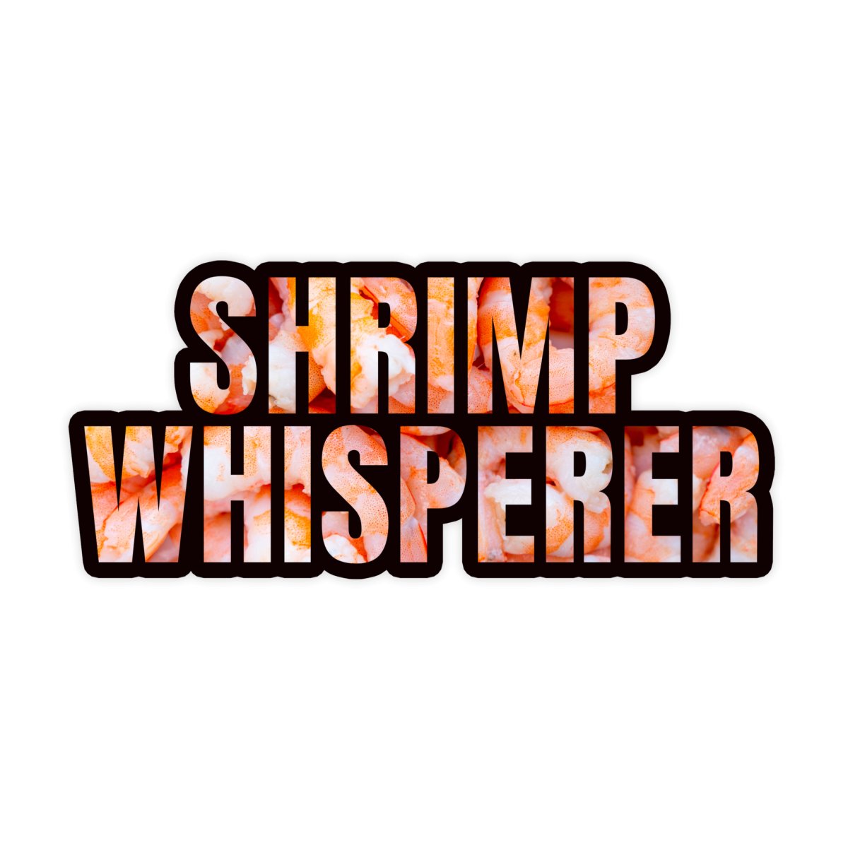 Shrimp Whisperer Funny Meme Sticker - stickerbullShrimp Whisperer Funny Meme StickerRetail StickerstickerbullstickerbullTaylor_Shrimp [#187]Shrimp Whisperer Funny Meme Sticker