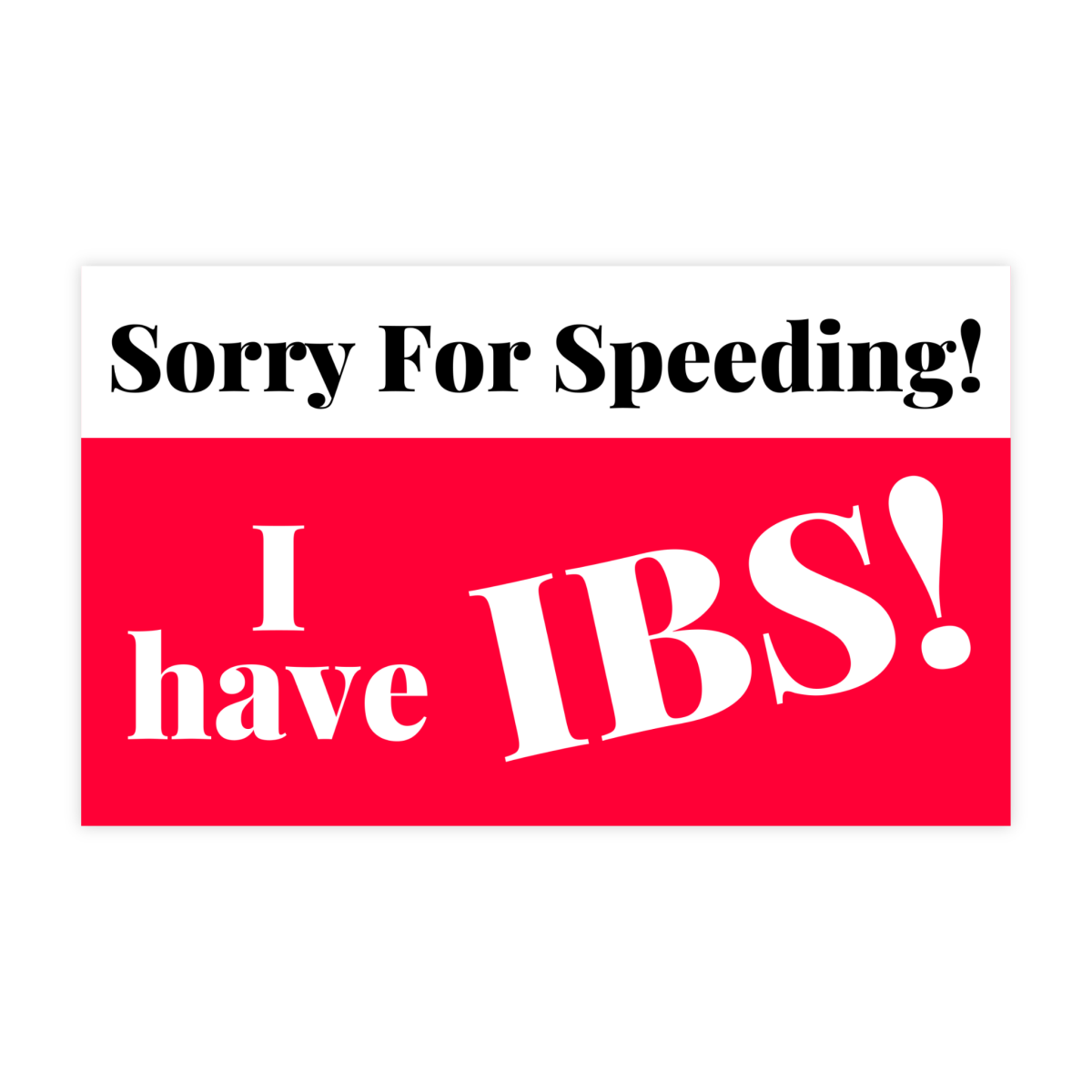 Sorry For Speeding I Have IBS Sticker - stickerbull