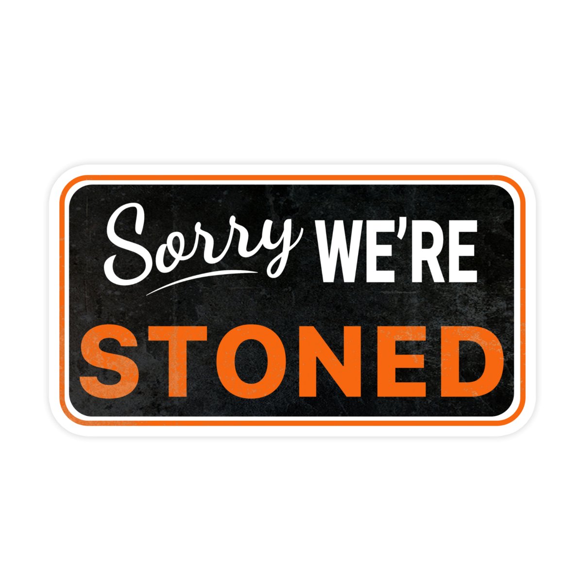 Sorry We're Stoned Closed Sign Sticker - stickerbull