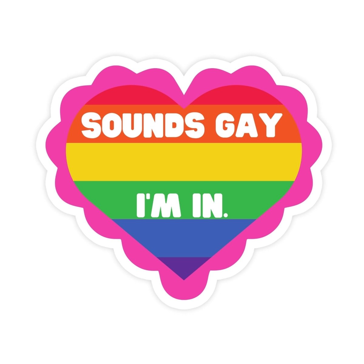 Sounds Gay I'm In Heart LGBTQIA+ Sticker - stickerbull