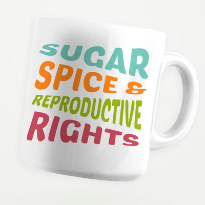 Sugar Spice And Reproductive Rights 11oz Coffee Mug - stickerbullSugar Spice And Reproductive Rights 11oz Coffee MugMugsstickerbullstickerbullMug_SugarSpiceAndReproductiveRightsSugar Spice And Reproductive Rights 11oz Coffee Mug