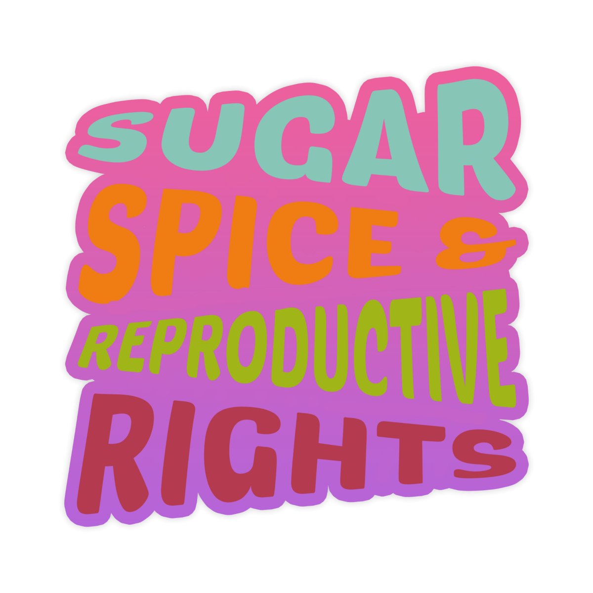 Sugar Spice And Reproductive Rights Sticker - stickerbull