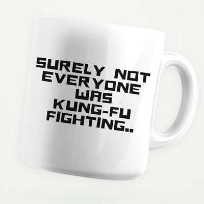 Surely Not Everyone Was Kung Fu Fighting 11oz Coffee Mug - stickerbullSurely Not Everyone Was Kung Fu Fighting 11oz Coffee MugMugsstickerbullstickerbullMug_SurelyNotEveryoneWasKungFuFightingSurely Not Everyone Was Kung Fu Fighting 11oz Coffee Mug