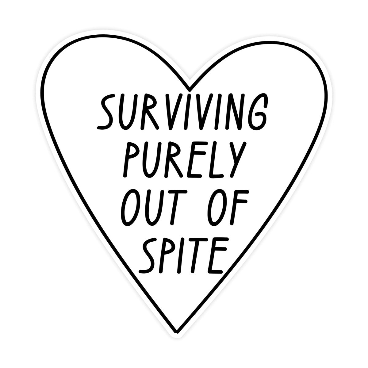 Surviving Purely Out Of Spite Sticker - stickerbull