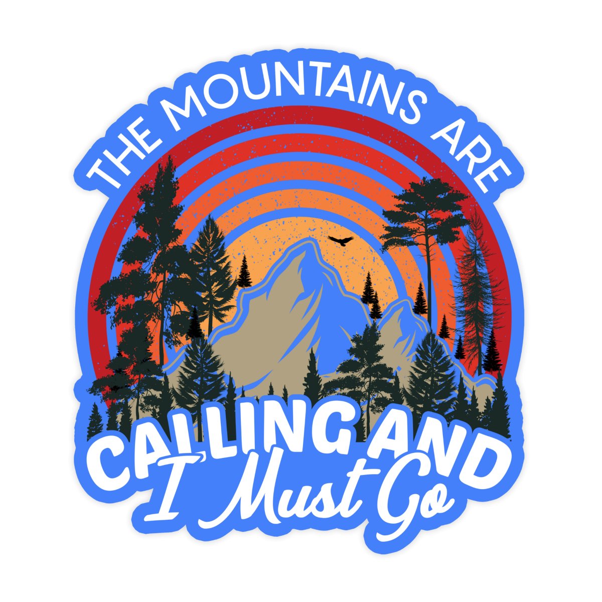 The Mountains Are Calling And I Must Go Sticker - stickerbull