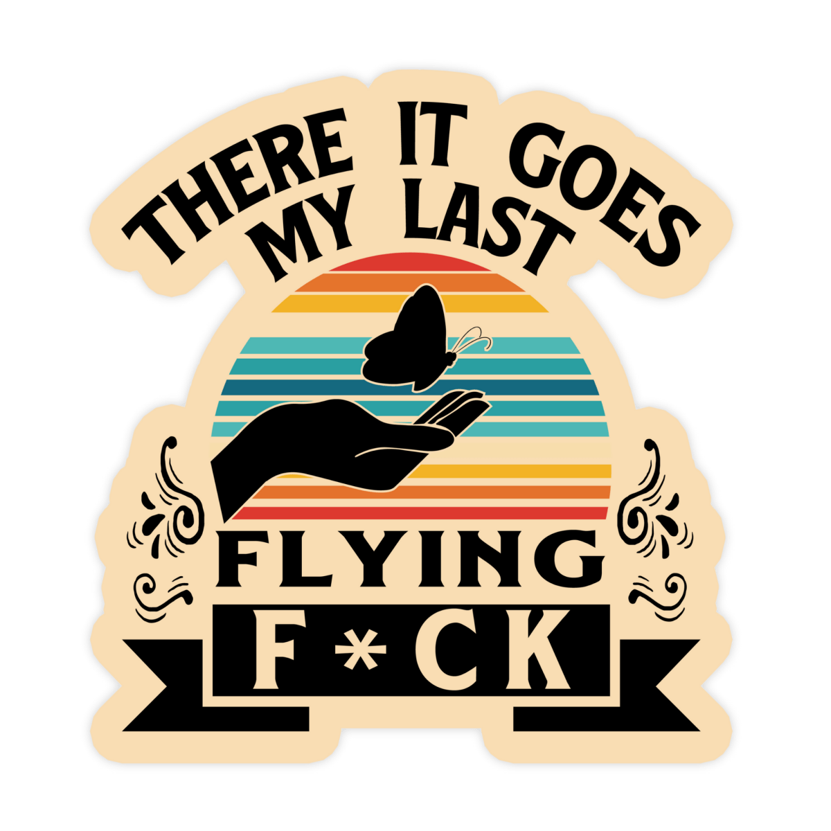 There Goes My Last Flying Fuck Butterfly Sticker - stickerbullThere Goes My Last Flying Fuck Butterfly StickerRetail StickerstickerbullstickerbullTaylor_LastFuckTan sticker with butterfly and text saying there it goes my last flying fuck