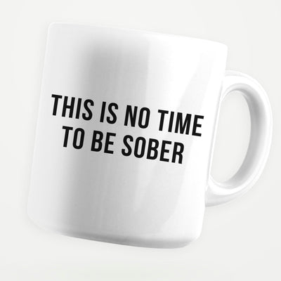 This Is No Time To Be Sober 11oz Coffee Mug - stickerbullThis Is No Time To Be Sober 11oz Coffee MugMugsstickerbullstickerbullMug_ThisIsNoTimeToBeSoberThis Is No Time To Be Sober 11oz Coffee Mug