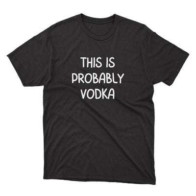 This Is Probably Vodka Shirt - stickerbullThis Is Probably Vodka ShirtShirtsPrintifystickerbull29423569033724167286BlackSa black t - shirt that says, this is probably vodka
