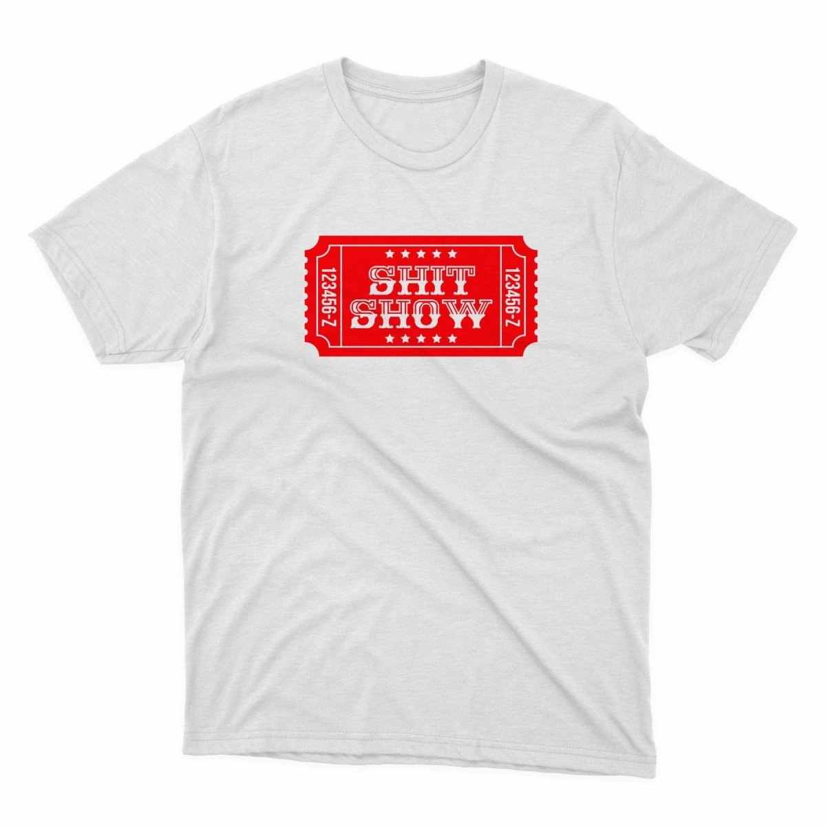 Ticket To The Shit Show Shirt - stickerbullTicket To The Shit Show ShirtShirtsPrintifystickerbull86939440126738848327WhiteSa white t - shirt with a red ticket that says the show