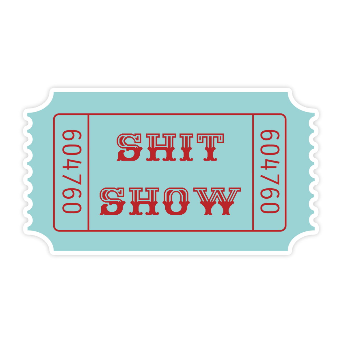 Ticket To The Shit Show Sticker - stickerbull