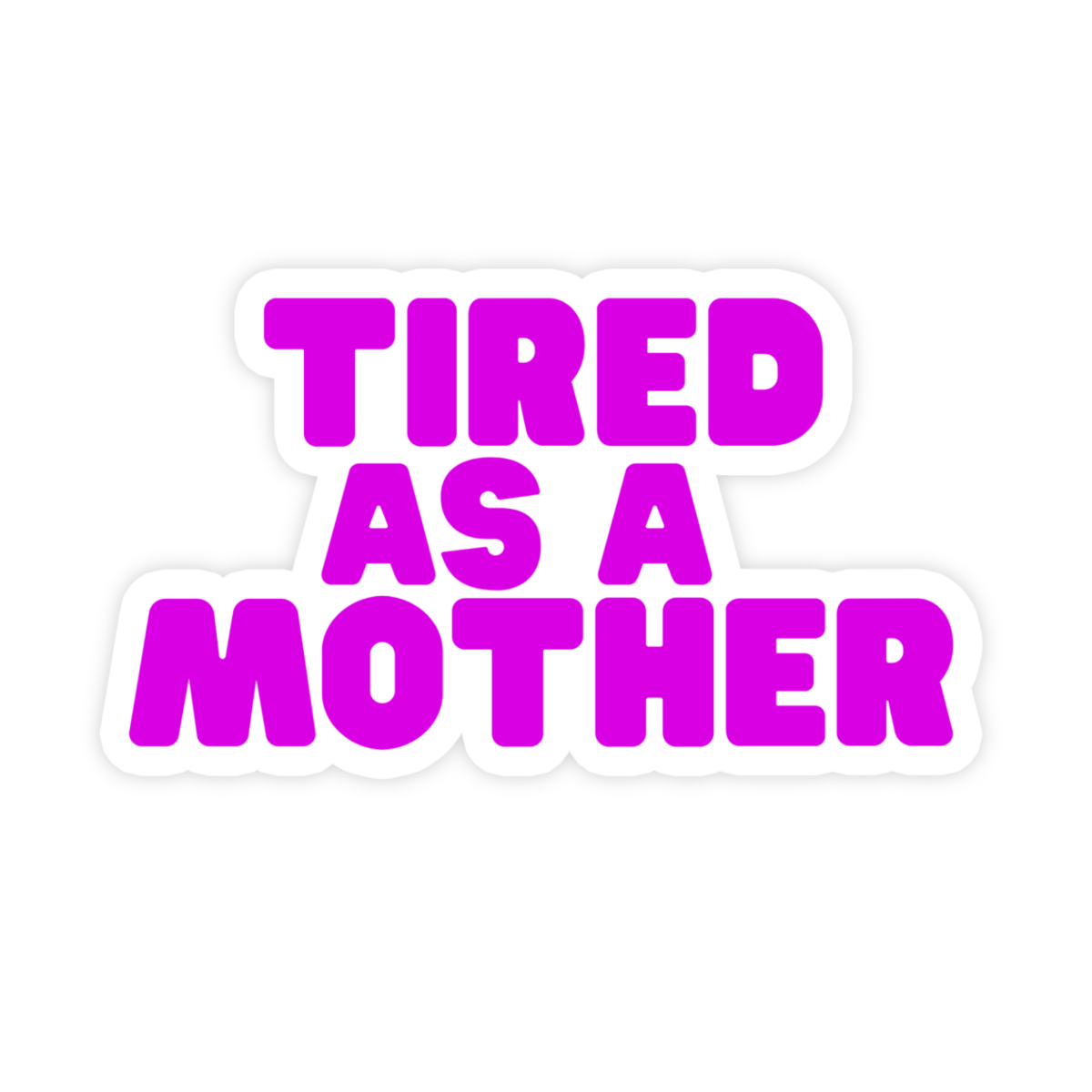 Tired As A Mother Sticker For Moms - stickerbullTired As A Mother Sticker For MomsRetail StickerstickerbullstickerbullTaylor_TiredMother [#15]Tired As A Mother Sticker For Moms