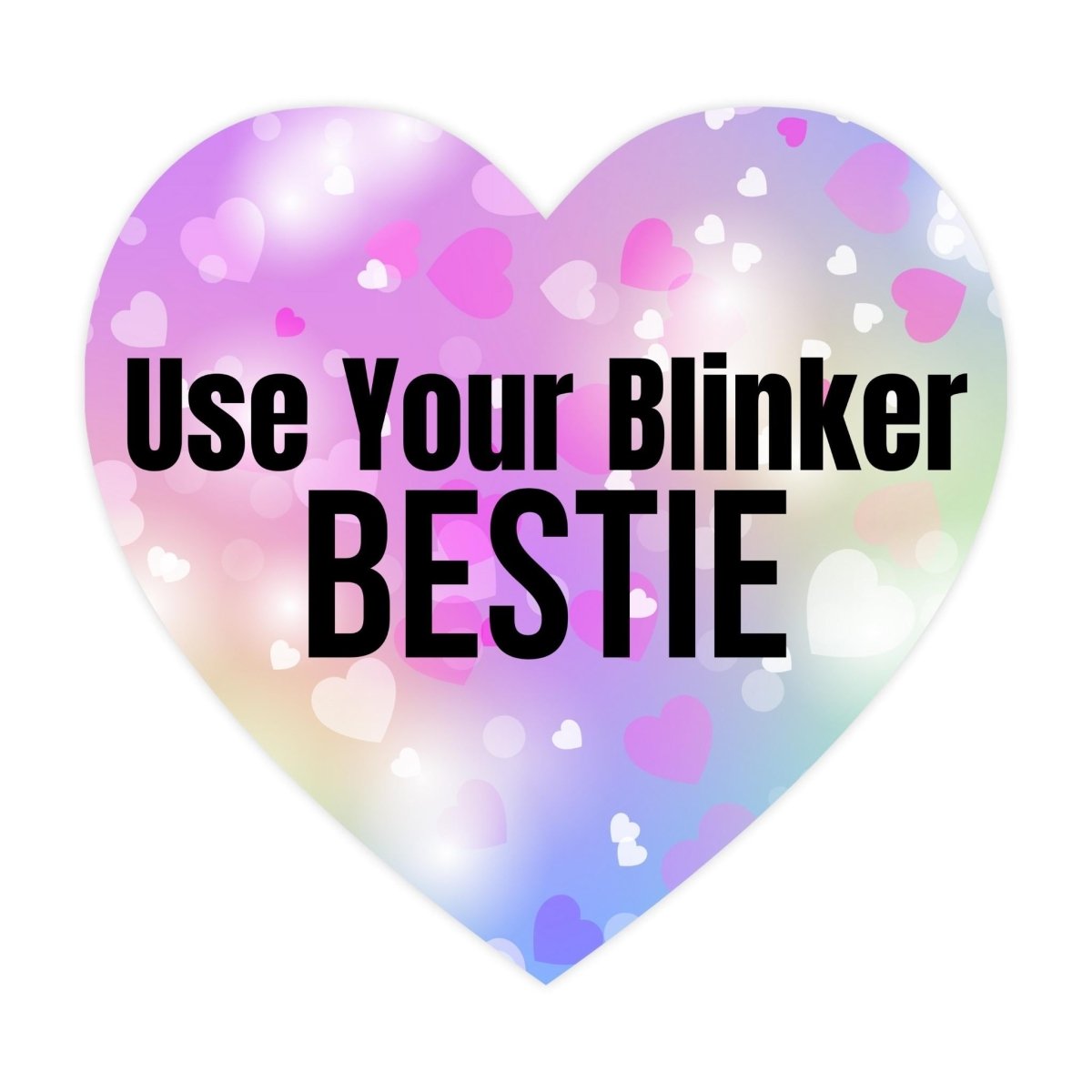 Use Your Blinker Bestie Meme Bumper Sticker - stickerbull