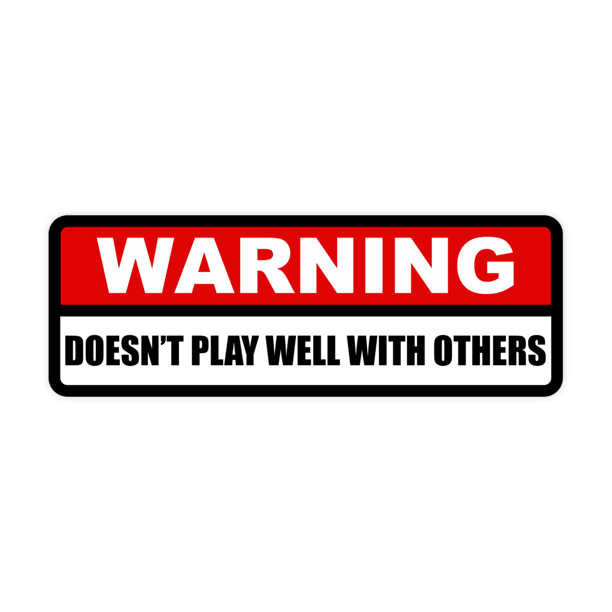 Warning Doesn't Play Well With Others Bumper Sticker - stickerbullWarning Doesn't Play Well With Others Bumper StickerRetail StickerstickerbullstickerbullSage_WarningPlayWell [#90]Warning Doesn't Play Well With Others Bumper Sticker