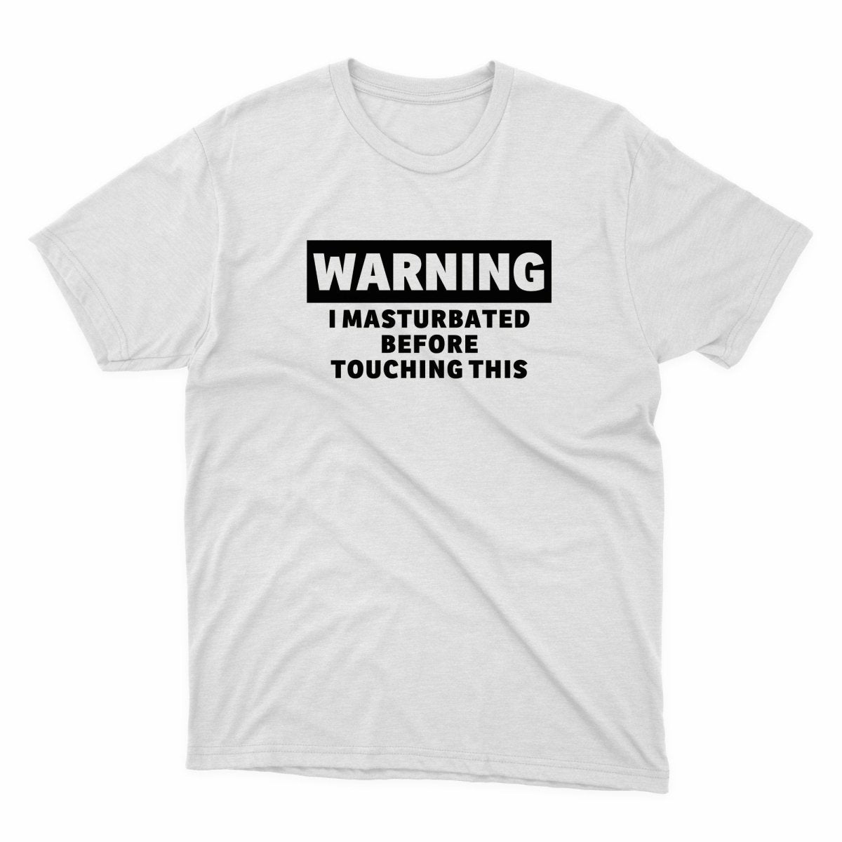 Warning I Masturbated Before Touching This Shirt - stickerbullWarning I Masturbated Before Touching This ShirtShirtsPrintifystickerbull29731401058127095993WhiteSa white t - shirt with the words warning i masttured and touching this