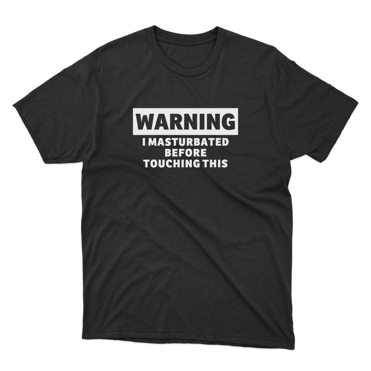 Warning I Masturbated Before Touching This Shirt - stickerbullWarning I Masturbated Before Touching This ShirtShirtsPrintifystickerbull32285798810223222161BlackSa black t - shirt with the words warning on it