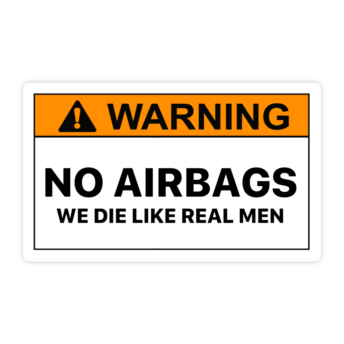 Warning No Airbags We Die Like Real Men Sticker - stickerbull