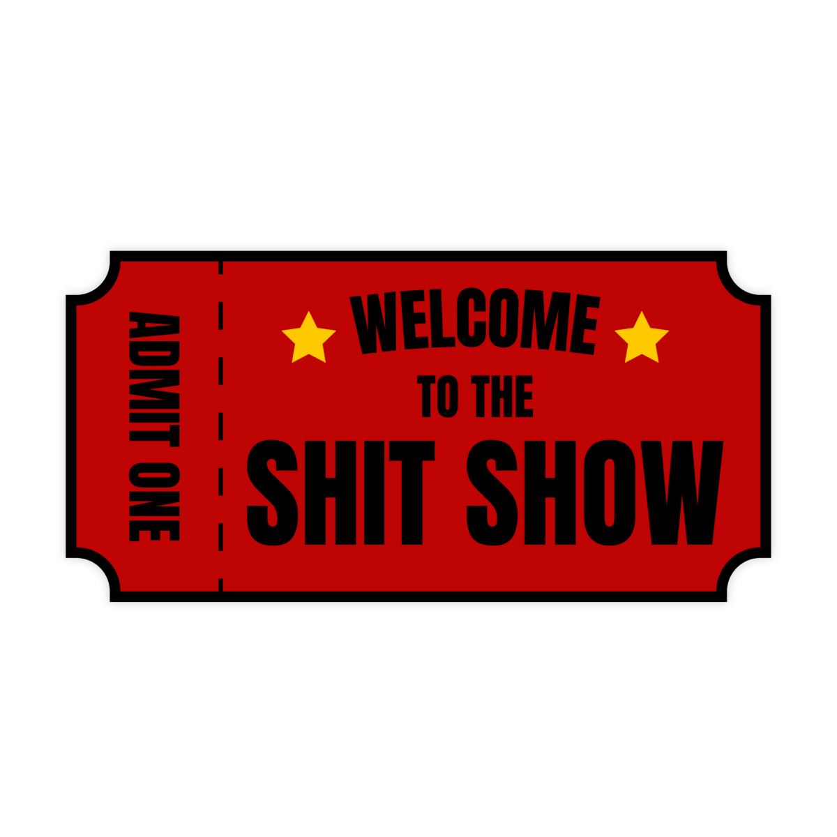 Welcome To The Shit Show Admit One Sticker - stickerbull