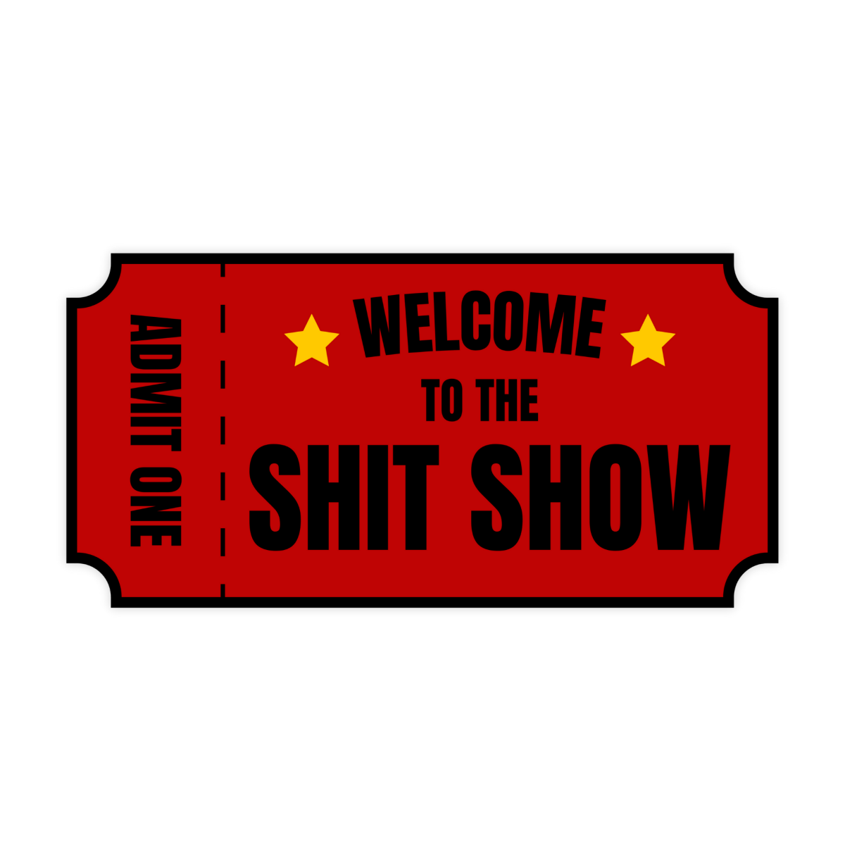Welcome To The Shit Show Admit One Sticker - stickerbullWelcome To The Shit Show Admit One StickerRetail StickerstickerbullstickerbullSage_Shitshow [#182]Welcome To The Shit Show Admit One Sticker