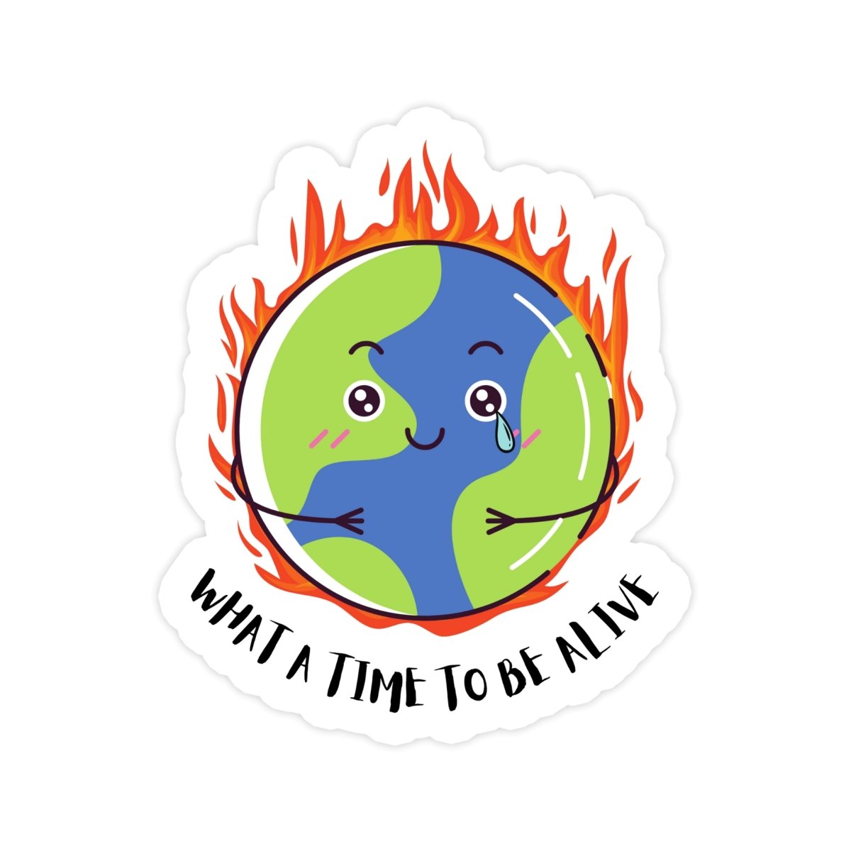 What A Time To Be Alive World On Fire Sticker - stickerbull