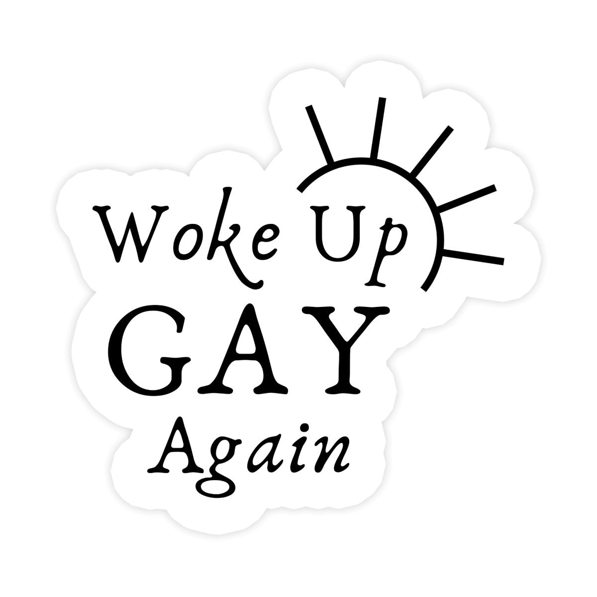 Woke Up Gay Again LGBTQIA+ Sticker - stickerbull