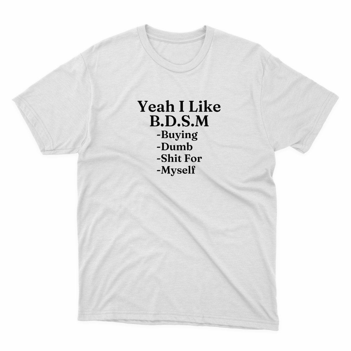 Yea I Like BDSM Shirt - stickerbullYea I Like BDSM ShirtShirtsPrintifystickerbull28367906219036712625WhiteSa white t - shirt that says yeah i like b d s m