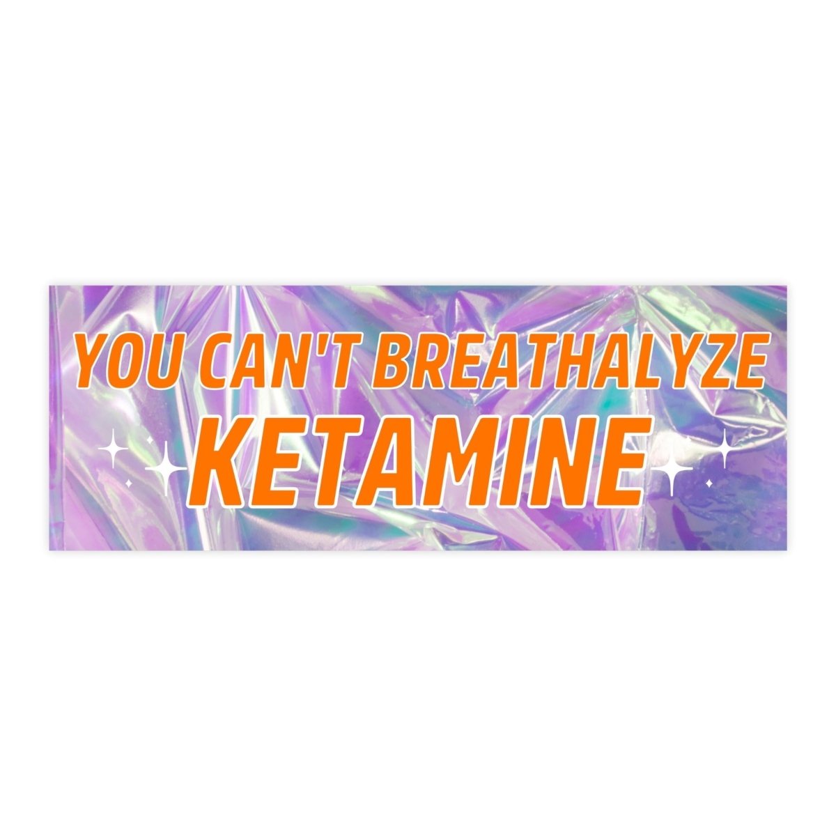 You Can't Breathalyze Ketamine Bumper Sticker - stickerbull