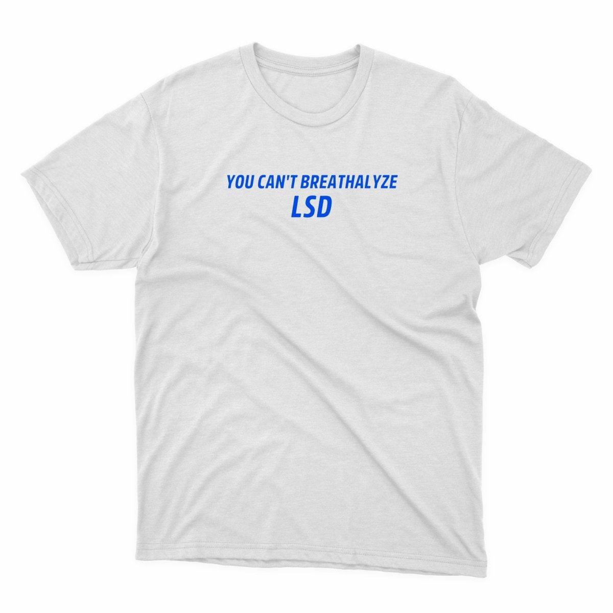 You Can't Breathalyze LSD Shirt - stickerbullYou Can't Breathalyze LSD ShirtShirtsPrintifystickerbull44670680407325812703WhiteSa white t - shirt with the words you can't breathalyze,