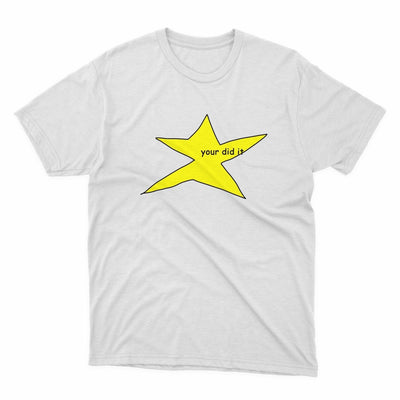Your Did It Star Meme Shirt - stickerbullYour Did It Star Meme ShirtShirtsPrintifystickerbull30779853181807069513WhiteSa white t - shirt with a yellow star on it